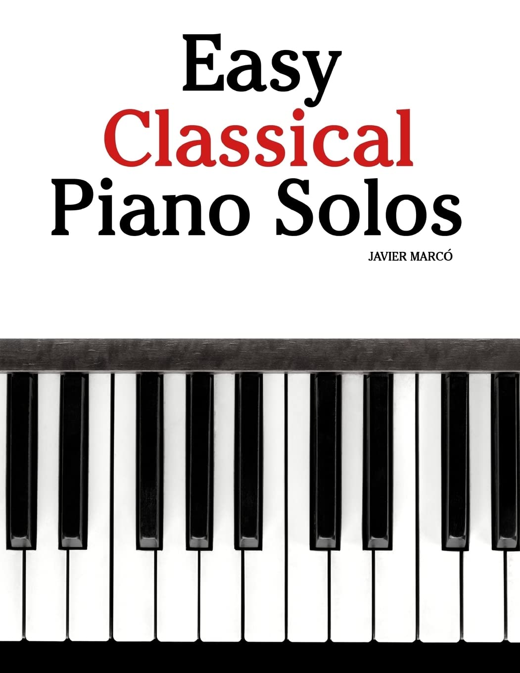 Easy Classical Piano Solos: Featuring music of Bach, Mozart, Beethoven, Brahms and others.,Used