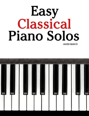 Easy Classical Piano Solos: Featuring music of Bach, Mozart, Beethoven, Brahms and others.,Used