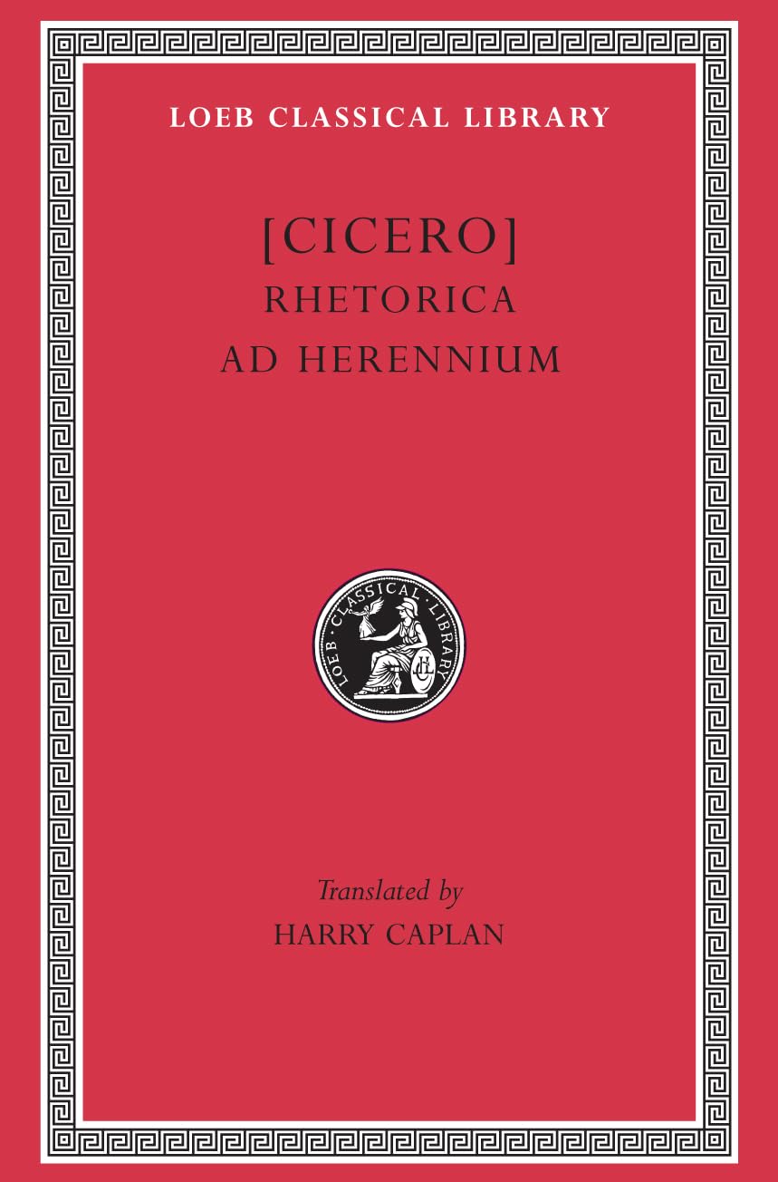Cicero: Rhetorica ad Herennium (Loeb Classical Library No. 403) (English and Latin Edition),New