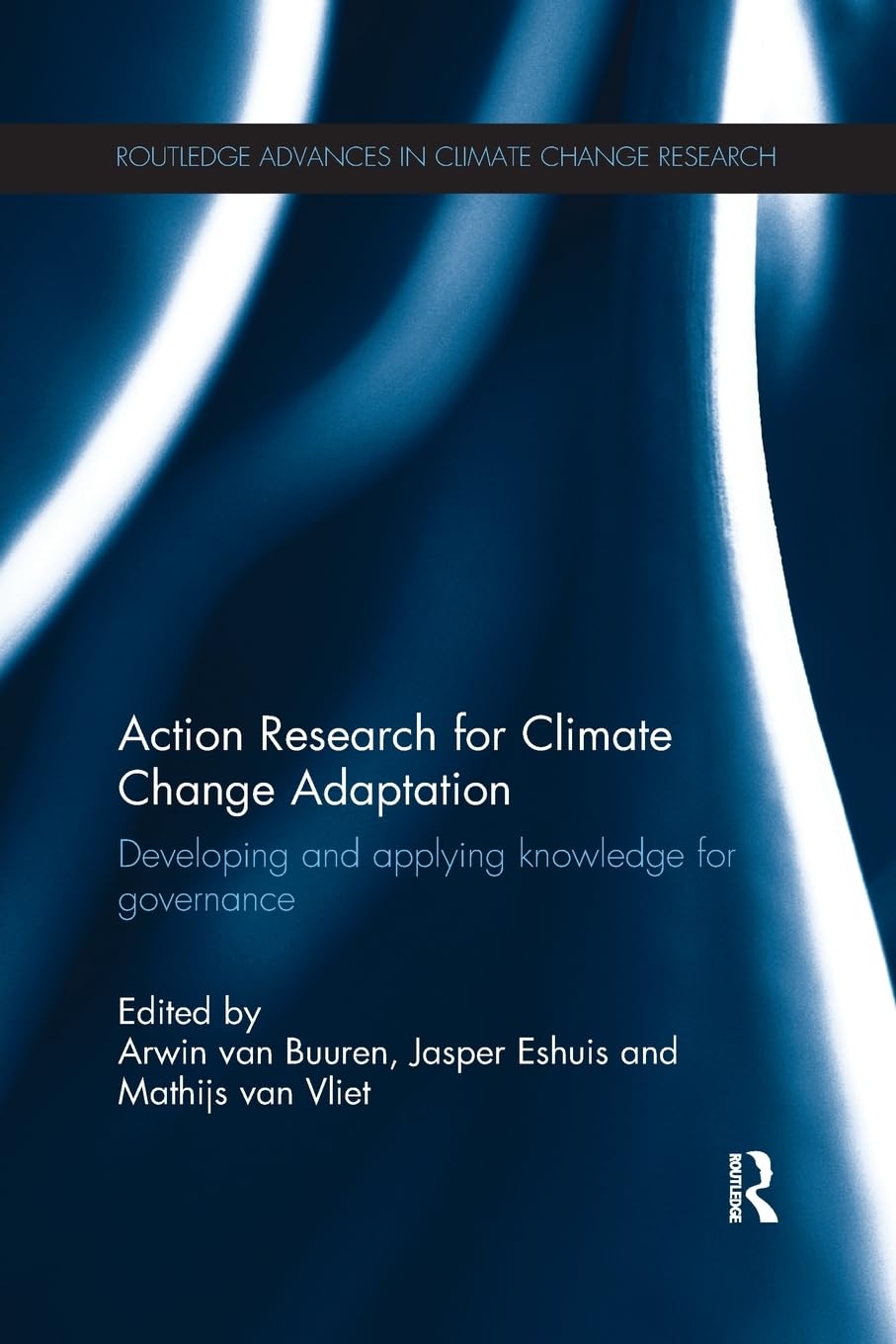 Action Research for Climate Change Adaptation: Developing and applying knowledge for governance (Routledge Advances in Climate C,Used