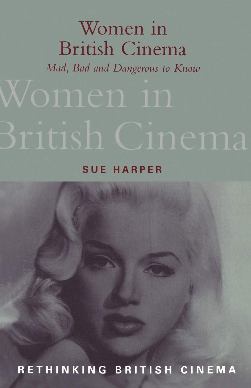Women In British Cinema: Mad, Bad And Dangerous To Know (Rethinking British Cinema),Used