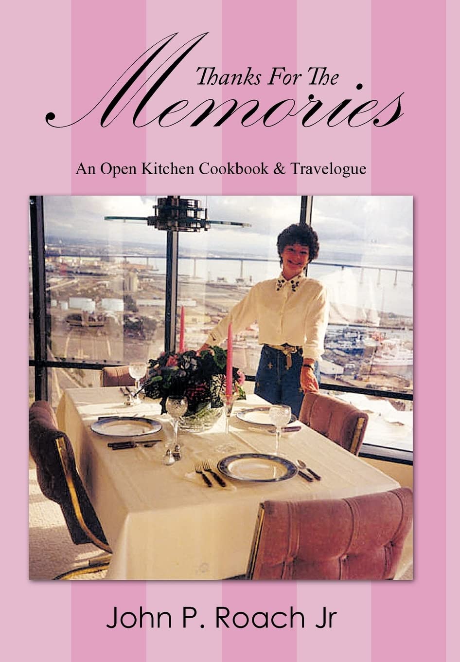Thanks For The Memories: An Open Kitchen Cookbook & Travelogue,Used