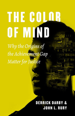 The Color Of Mind: Why The Origins Of The Achievement Gap Matter For Justice (History And Philosophy Of Education Series),Used