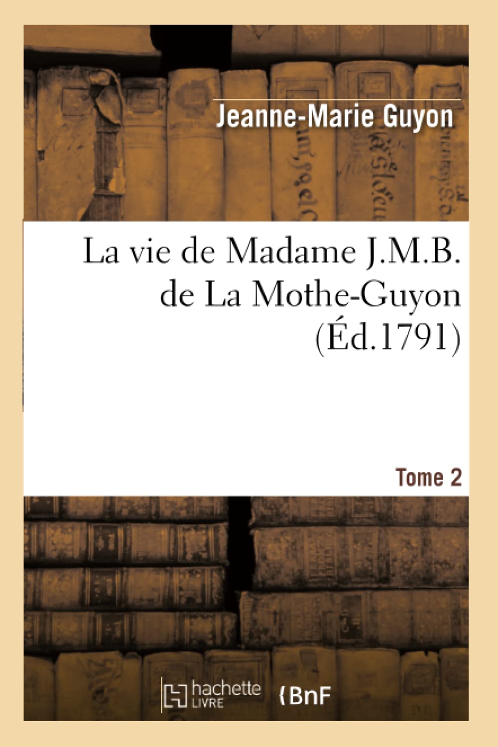 La Vie De Madame J.M.B. De La Motheguyon. Tome 2 (D.1791) (Litterature) (French Edition),Used