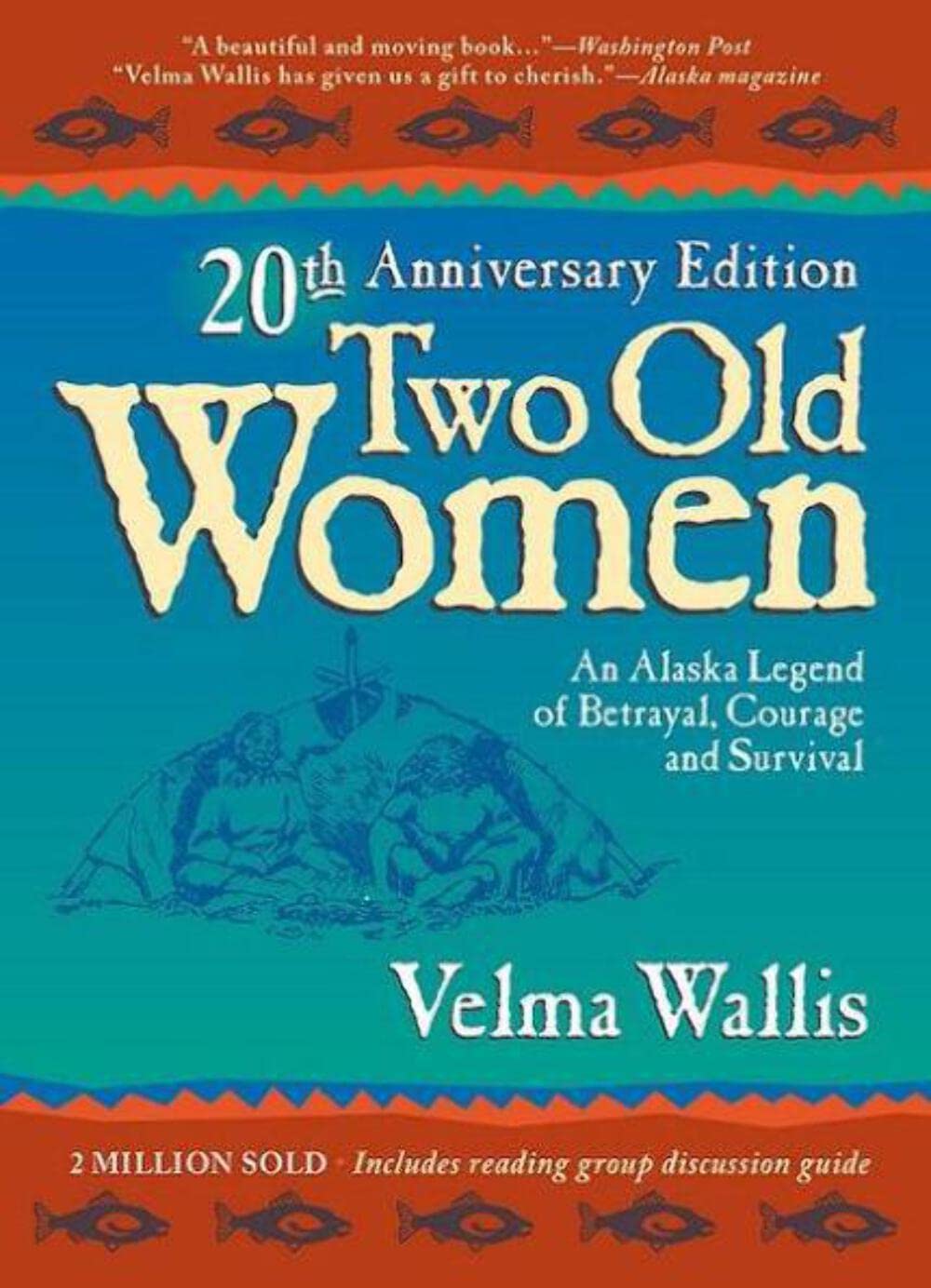 Two Old Women: An Alaska Legend of Betrayal, Courage and Survival,New