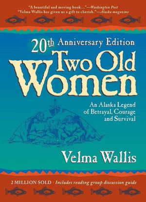 Two Old Women: An Alaska Legend of Betrayal, Courage and Survival,Used