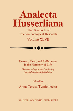 Heaven, Earth, and InBetween in the Harmony of Life (Analecta Husserliana, 47),Used