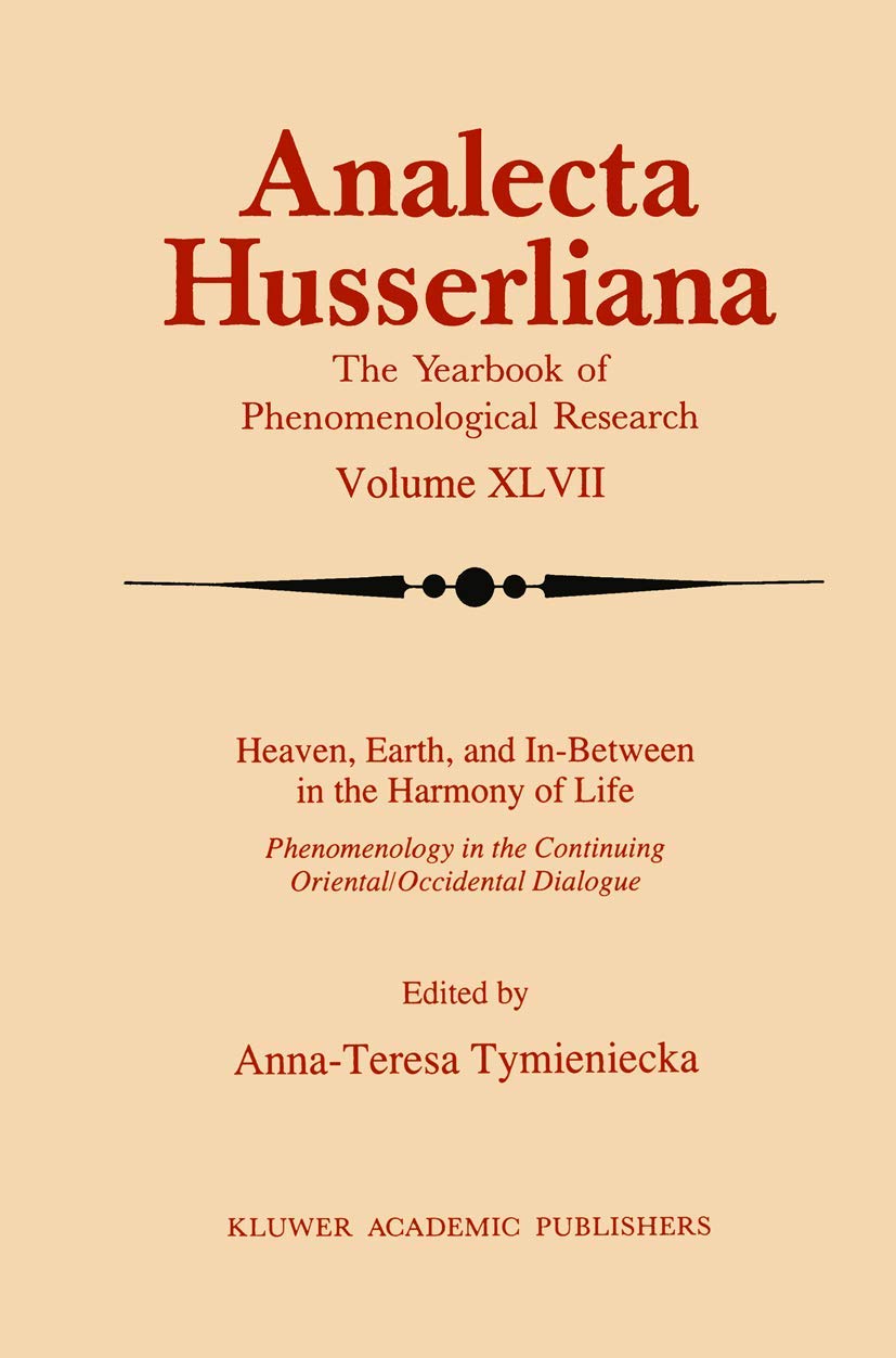Heaven, Earth, and InBetween in the Harmony of Life (Analecta Husserliana, 47),Used