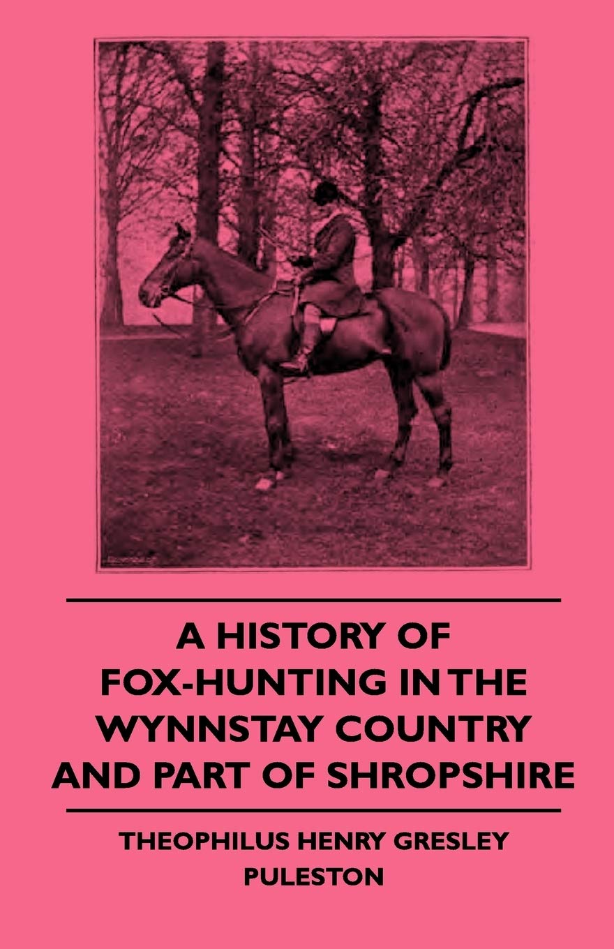 A History Of FoxHunting In The Wynnstay Country And Part Of Shropshire,Used