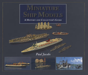 Miniature Ship Models: A History And Collectors Guide,New