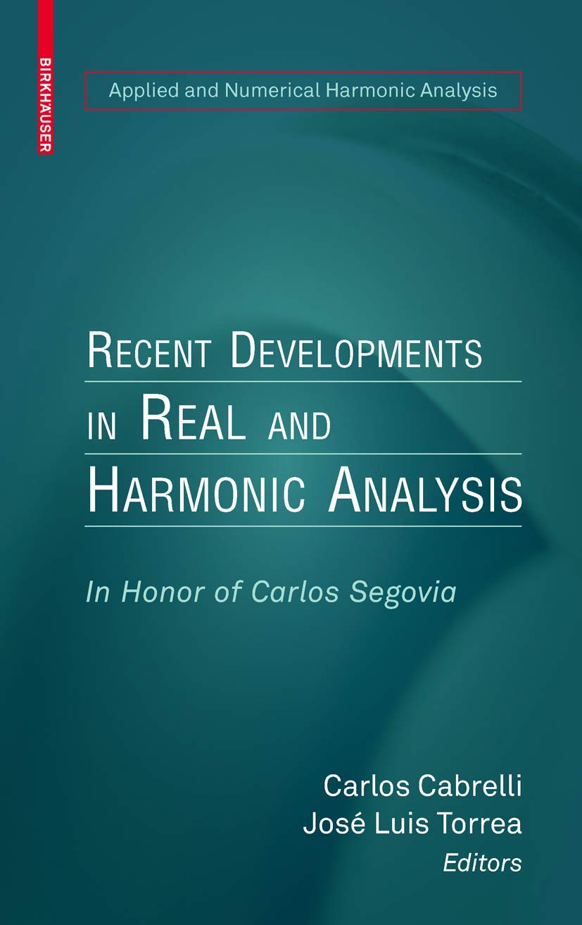 Recent Developments In Real And Harmonic Analysis: In Honor Of Carlos Segovia (Applied And Numerical Harmonic Analysis),Used