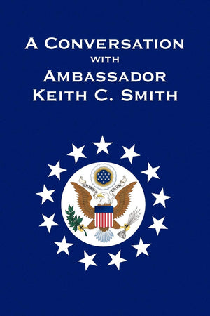 A Conversation With Ambassador Keith C. Smith,Used
