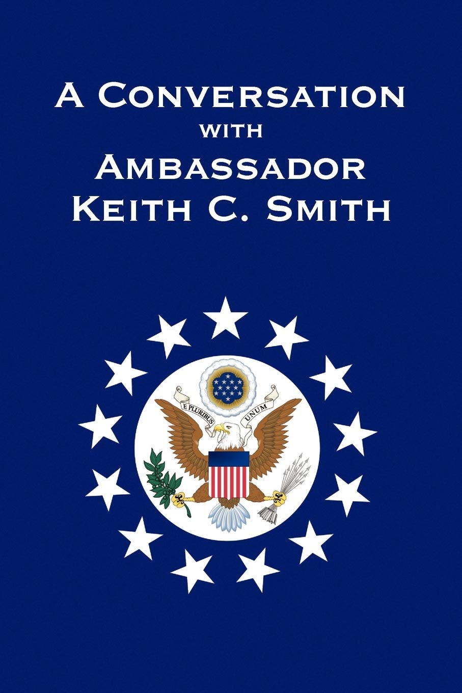 A Conversation With Ambassador Keith C. Smith,Used