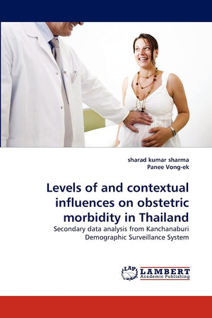 Levels of and contextual influences on obstetric morbidity in Thailand: Secondary data analysis from Kanchanaburi Demographic Su,Used