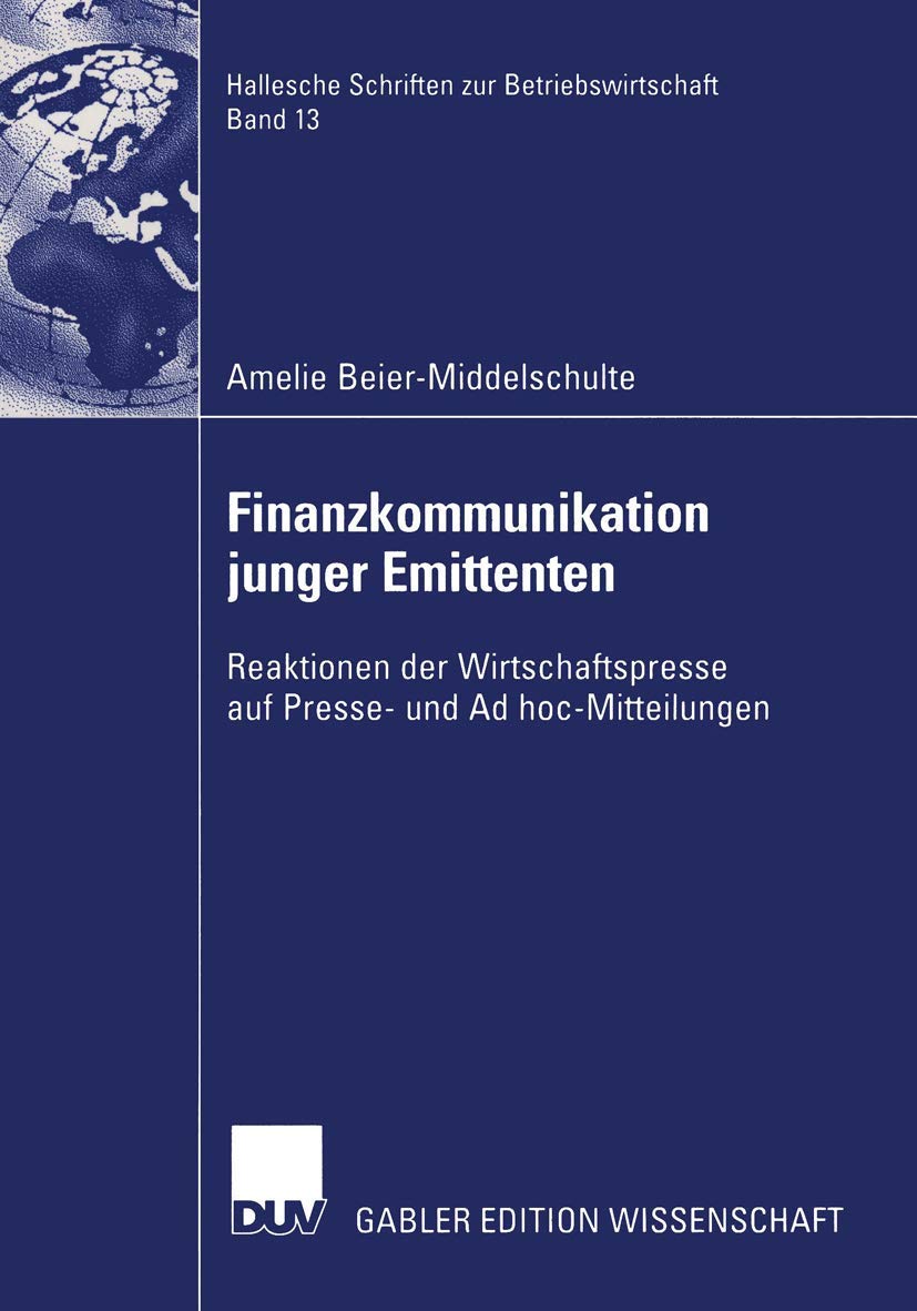 Finanzkommunikation junger Emittenten: Reaktionen der Wirtschaftspresse auf Presse und Ad hocMitteilungen (Hallesche Schriften,Used