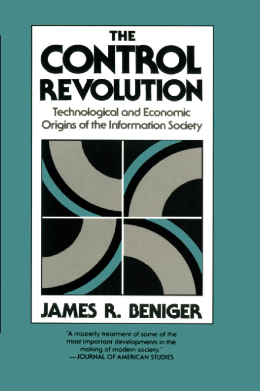 The Control Revolution: Technological and Economic Origins of the Information Society,Used