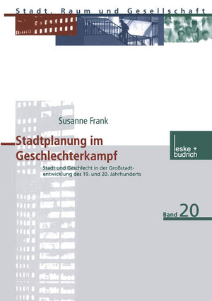 Stadtplanung im Geschlechterkampf: Stadt und Geschlecht in der Grostadtentwicklung des 19. und 20. Jahrhunderts (Stadt, Raum und,Used