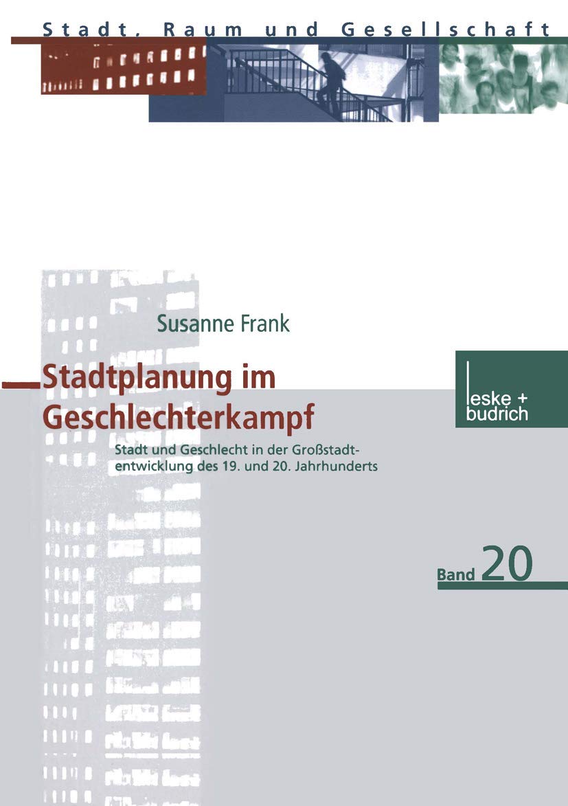 Stadtplanung im Geschlechterkampf: Stadt und Geschlecht in der Grostadtentwicklung des 19. und 20. Jahrhunderts (Stadt, Raum und,Used
