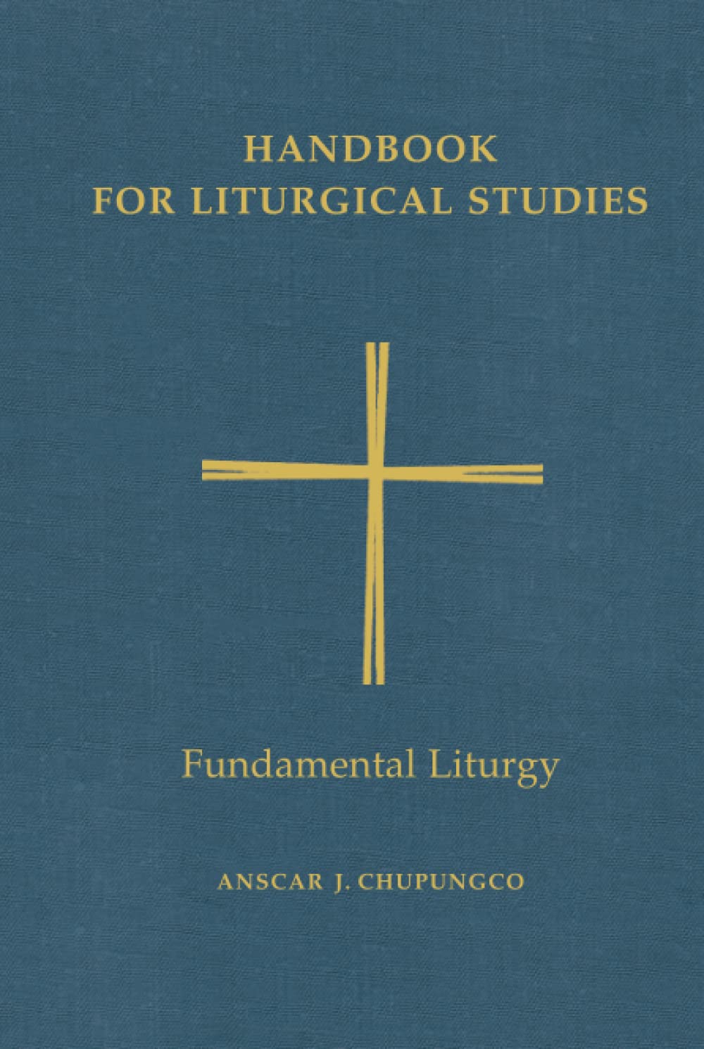 Handbook For Liturgical Studies: Fundamental Liturgy  Volume 2 (Handbook For Liturgical Studies),Used