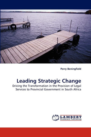 Leading Strategic Change: Driving the Transformation in the Provision of Legal Services to Provincial Government in South Africa,Used