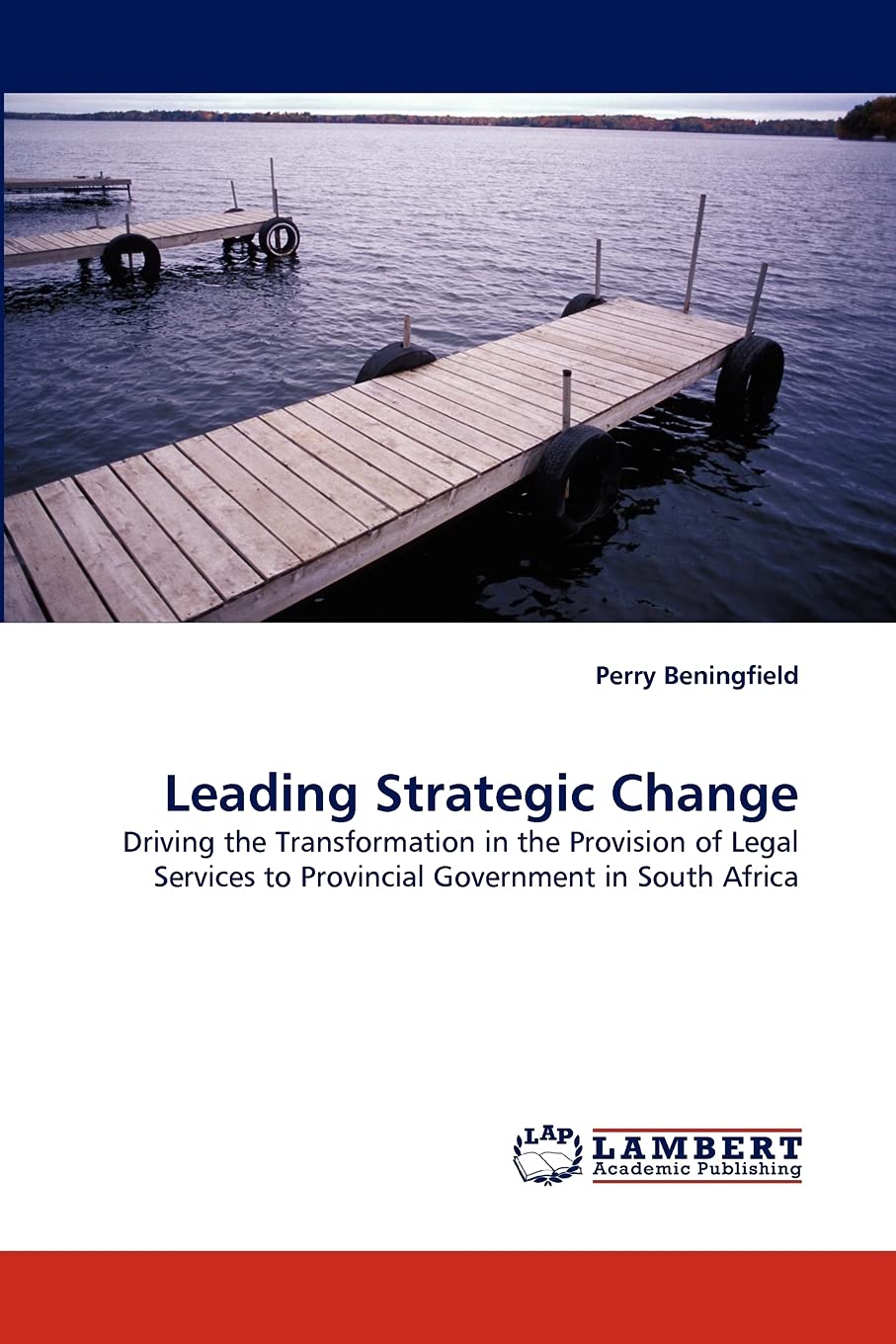 Leading Strategic Change: Driving the Transformation in the Provision of Legal Services to Provincial Government in South Africa,Used