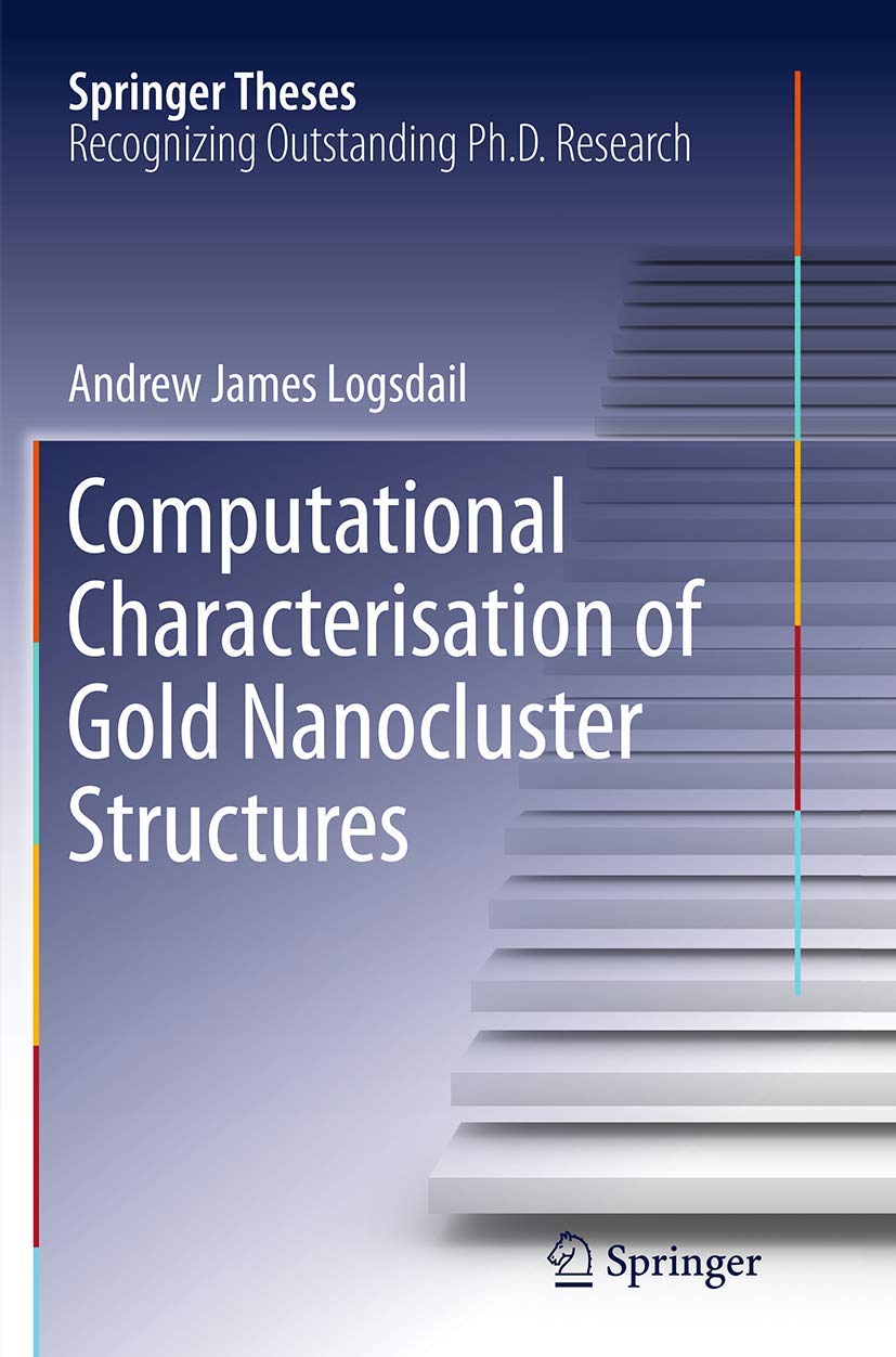 Computational Characterisation of Gold Nanocluster Structures (Springer Theses),Used