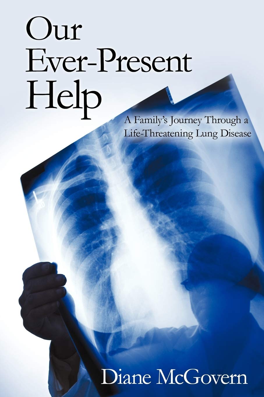 Our EverPresent Help: A Family's Journey Through A LifeThreatening Lung Disease,Used