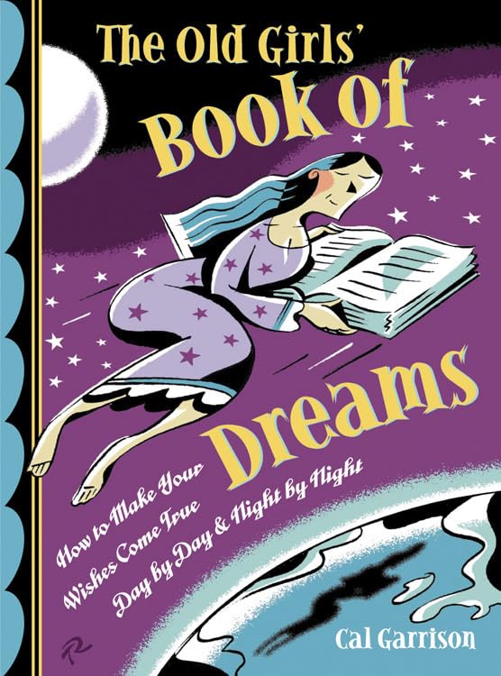 The Old Girls' Book of Dreams: How to Make Your Wishes Come True Day by Day and Night by Night,Used