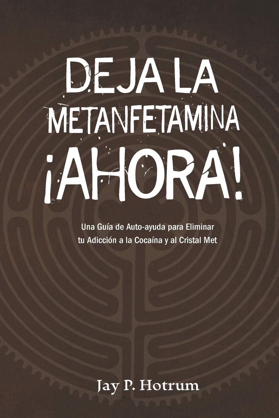 Deja la Metanfetamina (cristal) Ahora: Una gua de autoayuda para Eliminar tu adiccin a la cocana y al cristal met (Spanish,Used