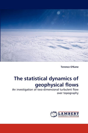 The statistical dynamics of geophysical flows: An investigation of twodimensional turbulent flow over topography,Used