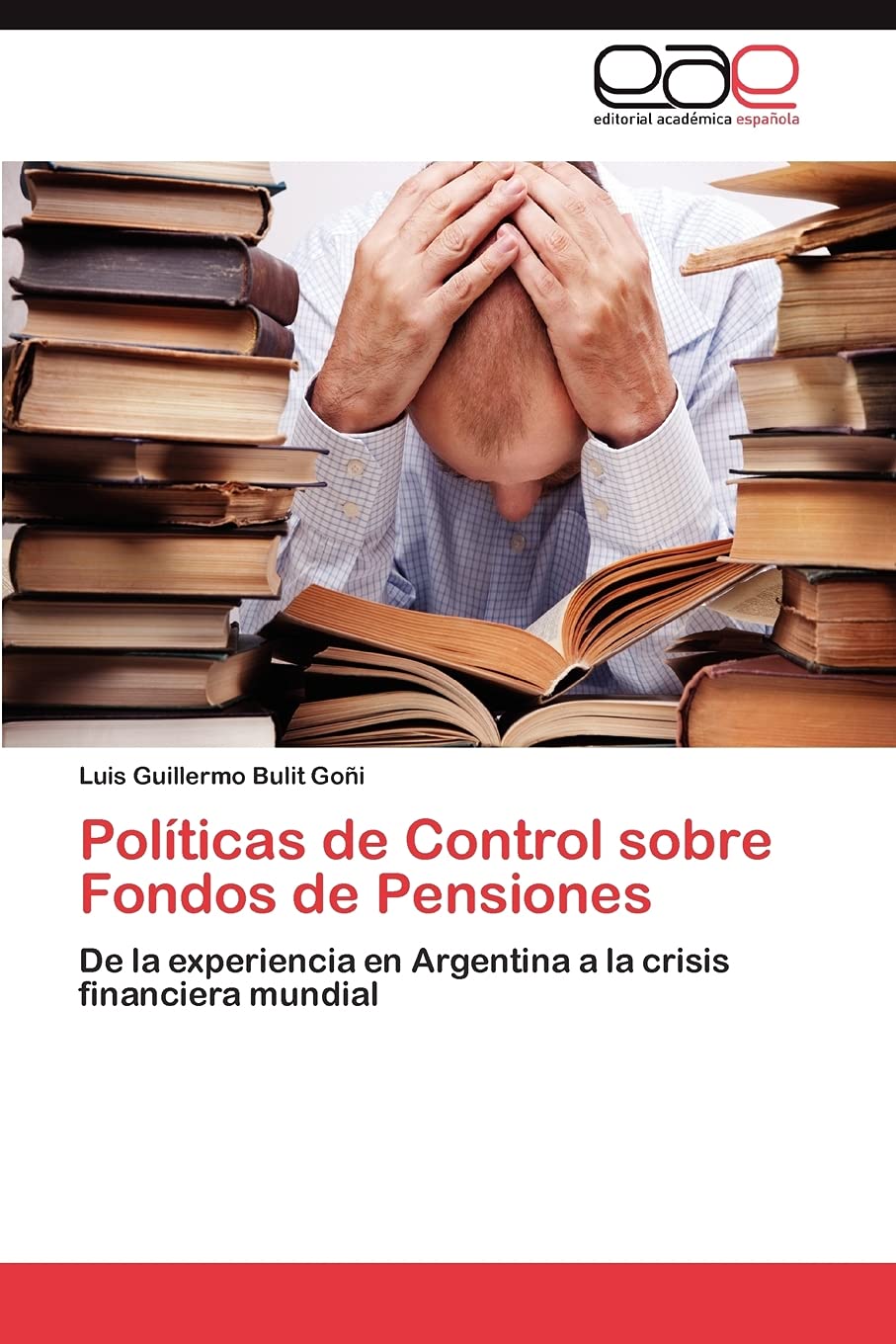 Polticas de Control sobre Fondos de Pensiones: De la experiencia en Argentina a la crisis financiera mundial (Spanish Edition),Used