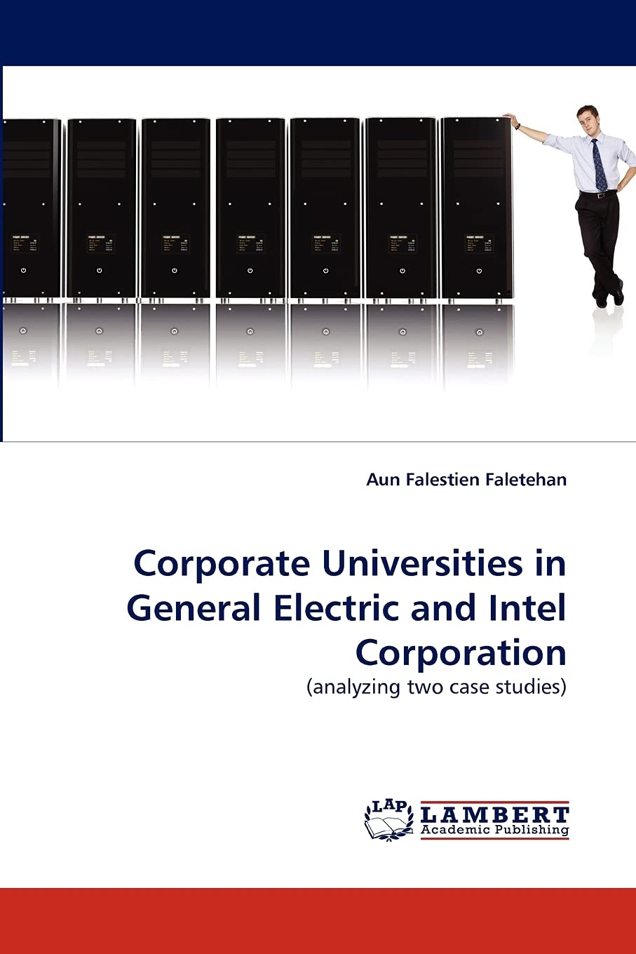 Corporate Universities in General Electric and Intel Corporation: (analyzing two case studies),Used