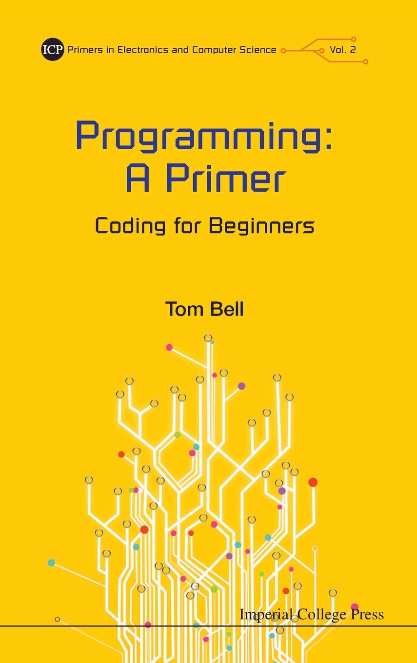 PROGRAMMING: A PRIMER  CODING FOR BEGINNERS (Primers in Electronics and Computer Science),Used
