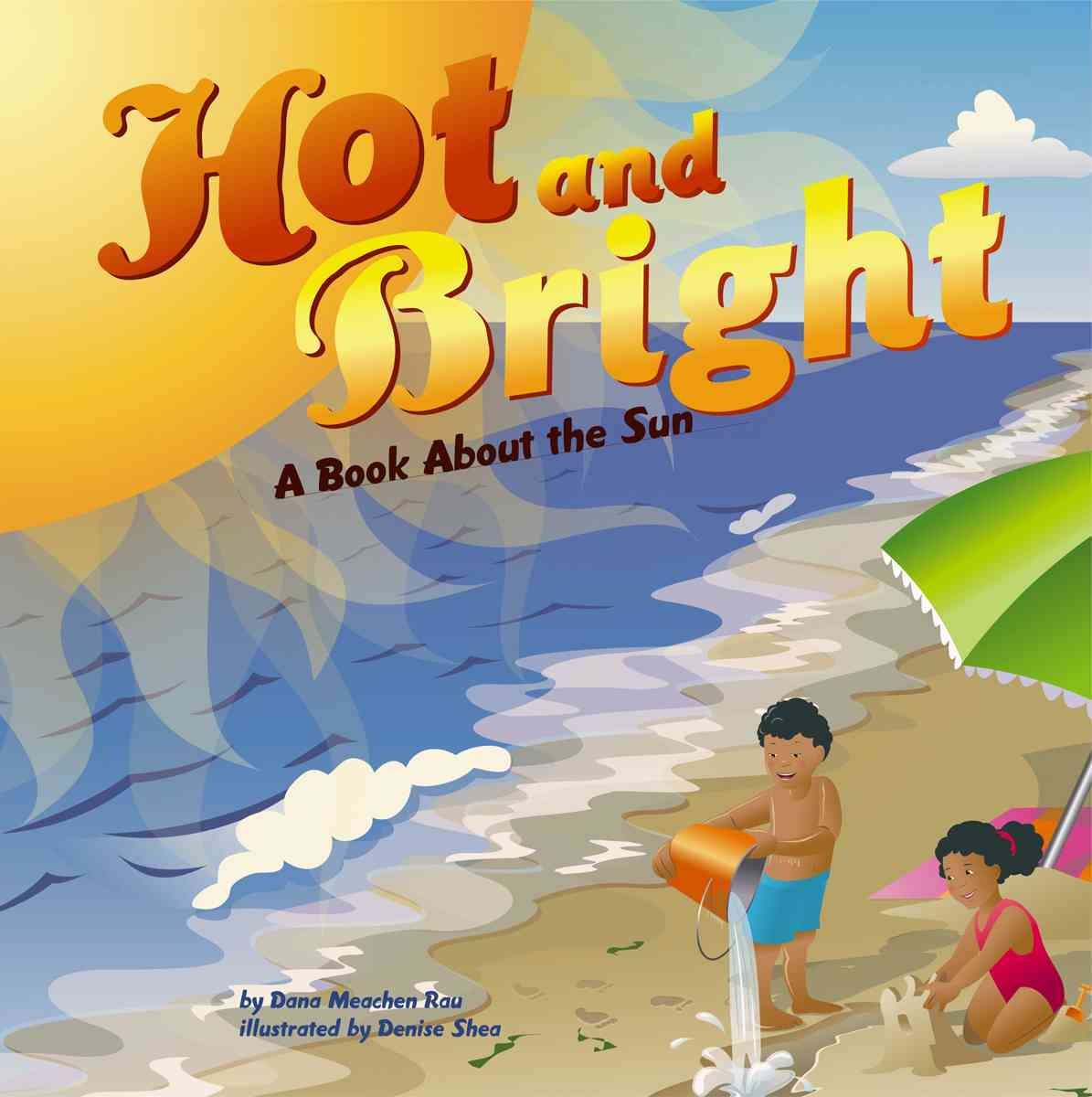 Hot And Bright: A Book About The Sun (Amazing Science),Used