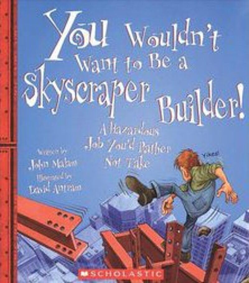 You Wouldn't Want to Be a Skyscraper Builder! (You Wouldn't Want to: American History),Used