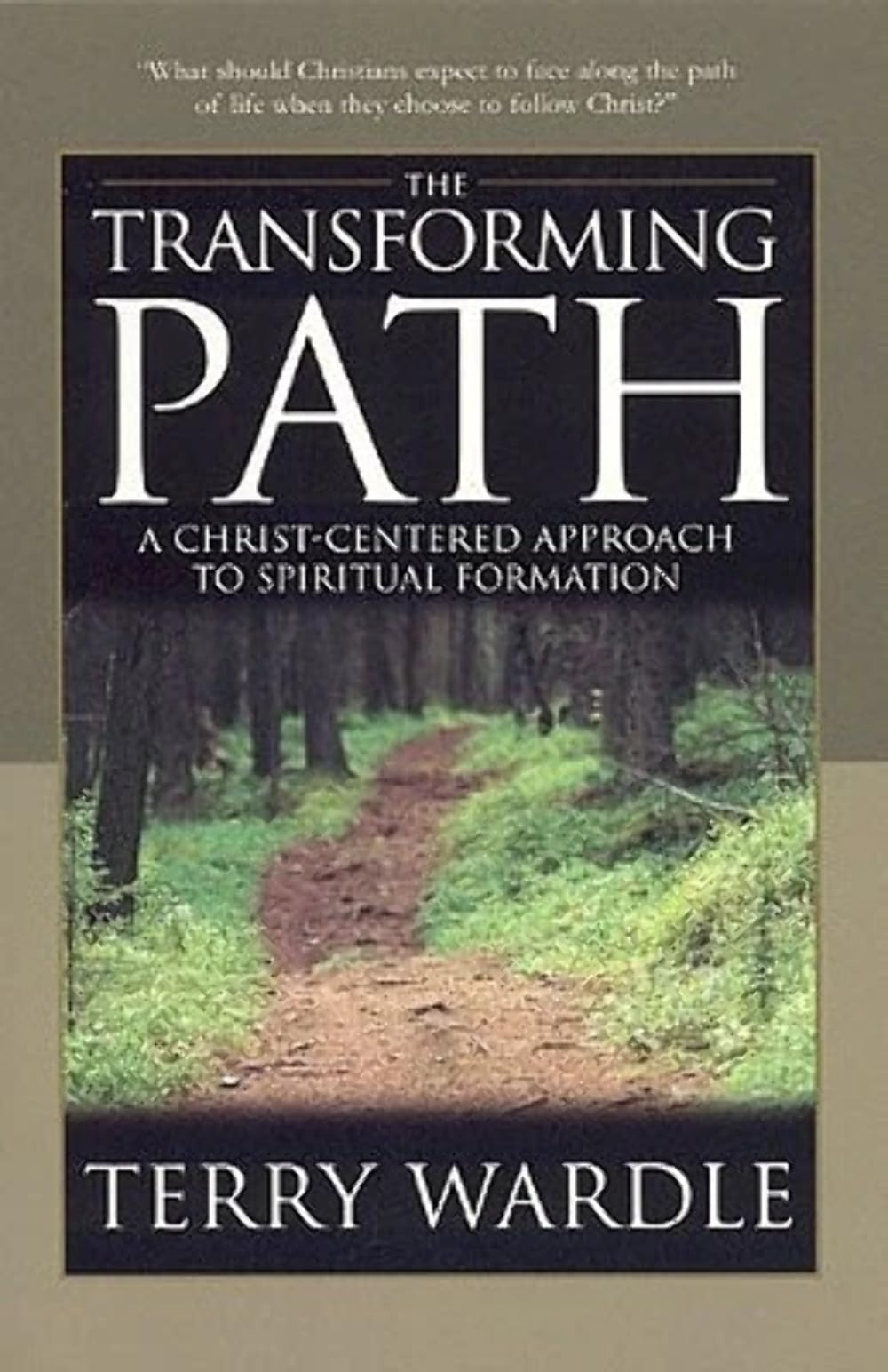 The Transforming Path: A ChristCentered Approach to Spiritual Formation,Used