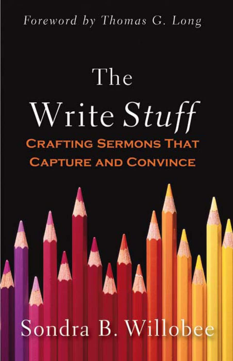 The Write Stuff: Crafting Sermons That Capture and Convince,New