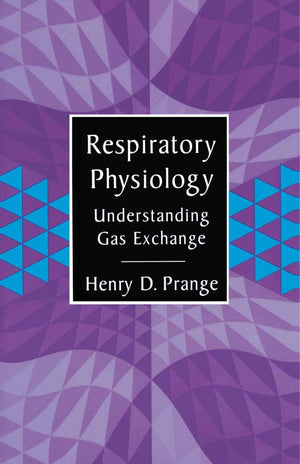 Respiratory Physiology: Understanding Gas Exchange,New