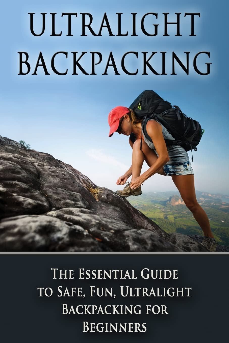 Ultralight Backpacking: The Essential Guide to Safe and Fun, Ultralight Backpacking for Beginners (Backpacking, Ultralight Backp,Used