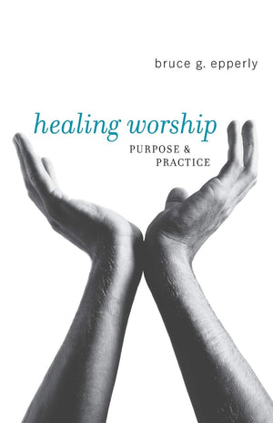 Healing Worship: Purpose & Practice,Used