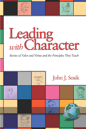 Leading with Character: Stories of Valor and Virtue and the Principles They Teach (NA),New