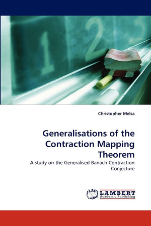 Generalisations of the Contraction Mapping Theorem: A study on the Generalised Banach Contraction Conjecture,Used