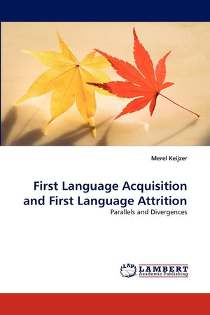 First Language Acquisition and First Language Attrition: Parallels and Divergences,Used
