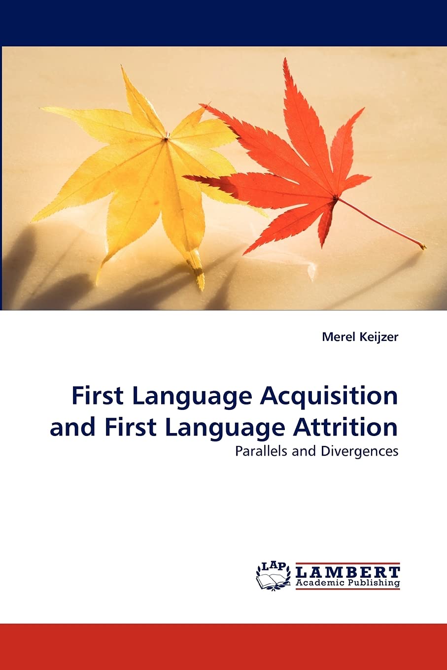 First Language Acquisition and First Language Attrition: Parallels and Divergences,Used
