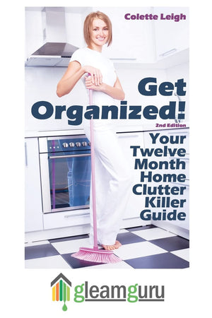 Get Organized! Your 12 Month Home Clutter Killer Guide: Organizing The House, Decluttering And How To Clean Your Home To Perfect,Used