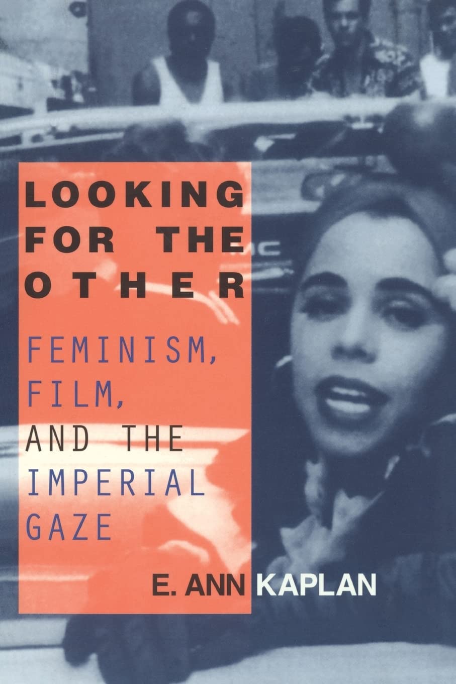 Looking For The Other: Feminism, Film And The Imperial Gaze,New