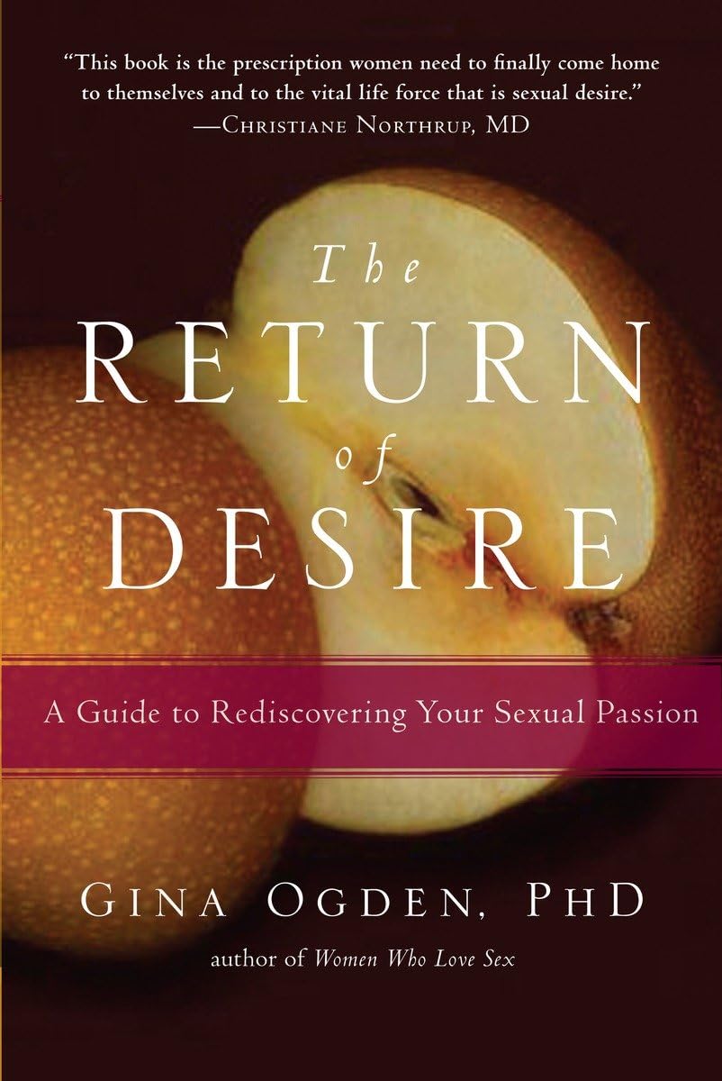 The Return Of Desire: A Guide To Rediscovering Your Sexual Passion