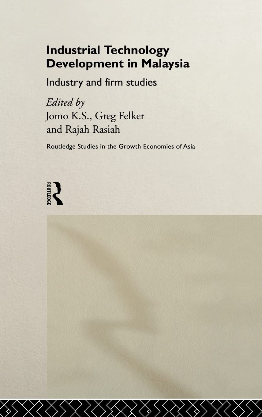 Industrial Technology Development in Malaysia: Industry and Firm Studies (Routledge Studies in the Growth Economies of Asia),Used