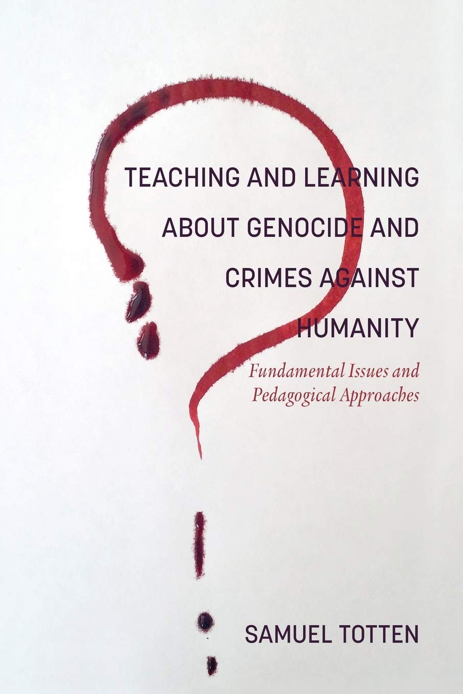Teaching and Learning About Genocide and Crimes Against Humanity: Fundamental Issues and Pedagogical Approaches (NA),Used