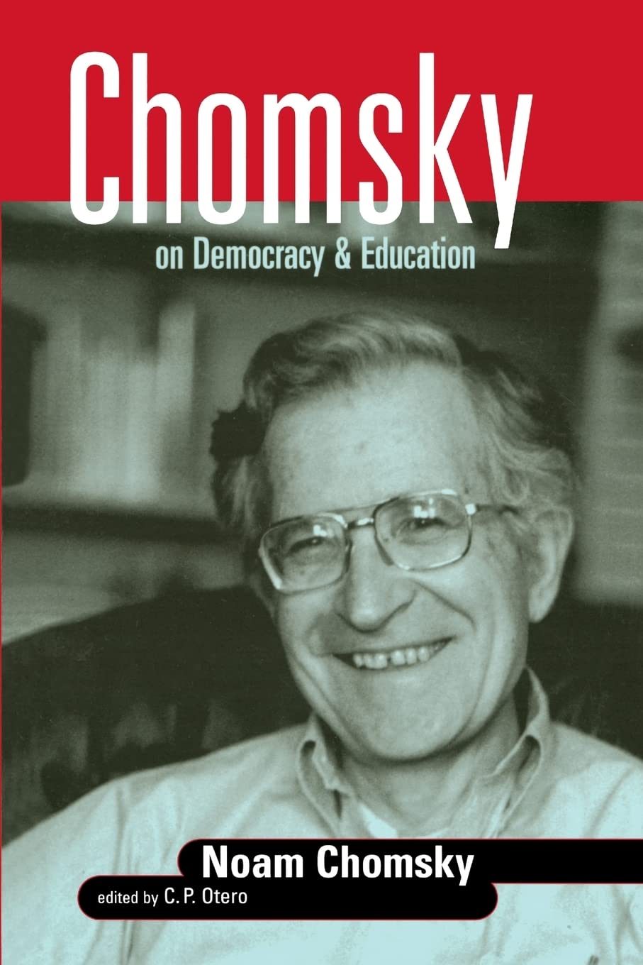 Chomsky on Democracy and Education (Social Theory, Education, and Cultural Change),New